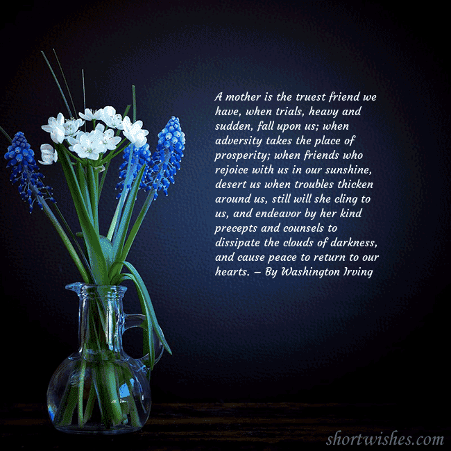 A postcard with blue flowers in a vase A mother is the truest friend we have, when trials A postcard with blue flowers in a vase